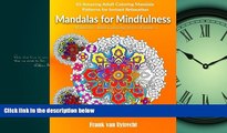 For you Mandalas For Mindfulness: 65 Amazing Adult Coloring Mandala Patterns for Instant