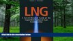 Big Deals  LNG: A Level-Headed Look at the Liquefied Natural Gas Controversy  Best Seller Books