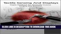Collection Book Tactile Sensing and Display: Haptic Feedback For Minimally Invasive Surgery And