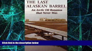 Big Deals  The Last Alaskan Barrel: An Arctic Oil Bonanza that Never Was  Best Seller Books Most