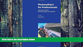 Must Have PDF  Photovoltaics for Professionals: Solar Electric Systems Marketing, Design and