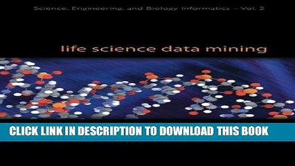 New Book LIFE SCIENCE DATA MINING (Science, Engineering, and Biology Informatics)