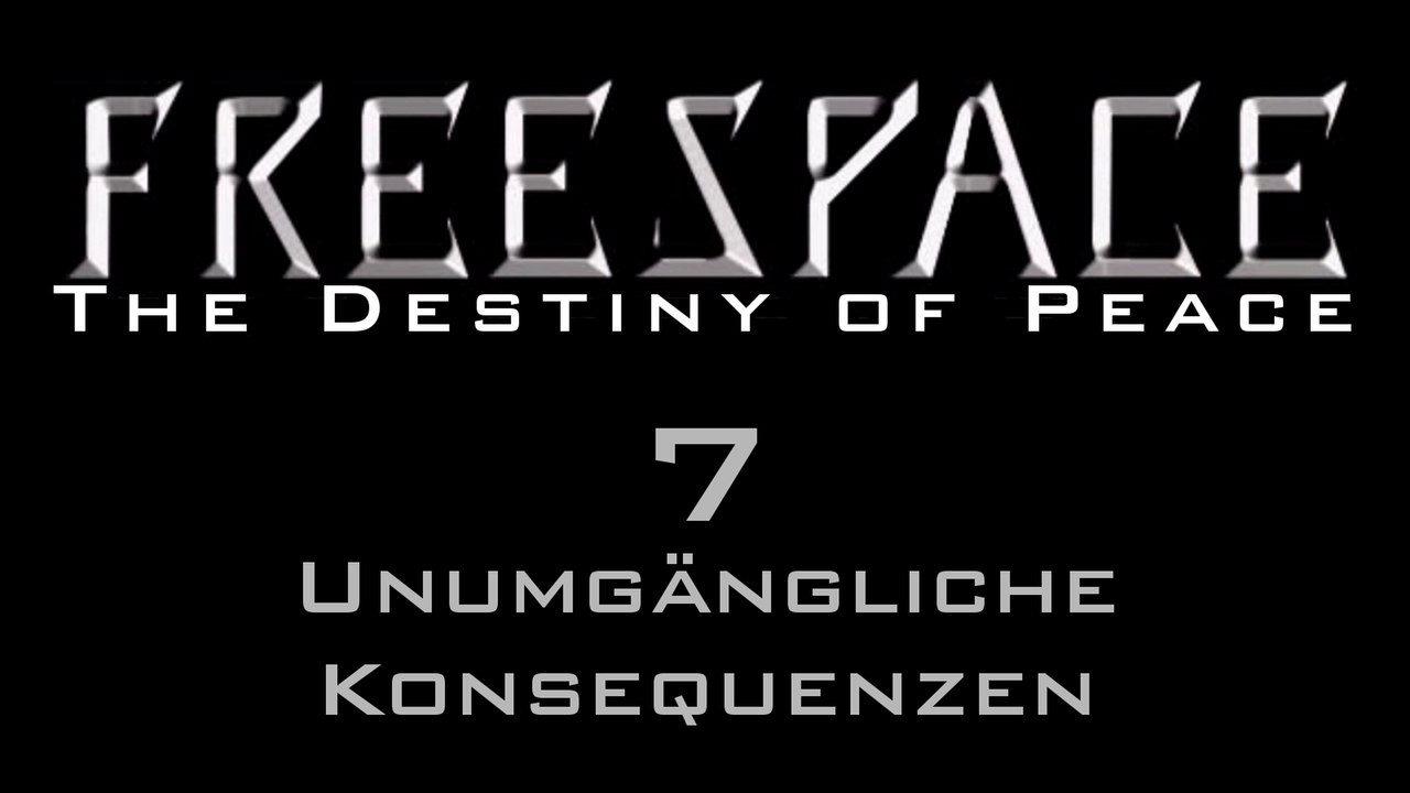 Let's Play FreeSpace: The Destiny of Peace - #7 - Unumgängliche Konsequenzen