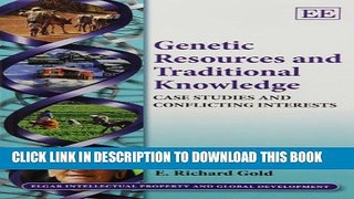 Collection Book Genetic Resources and Traditional Knowledge: Case Studies and Conflicting