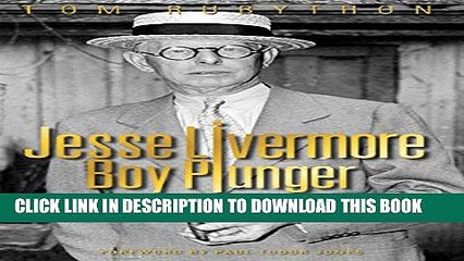 [PDF] Jesse Livermore - Boy Plunger: The Man Who Sold America Short in 1929 Full Collection