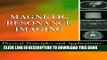 New Book Magnetic Resonance Imaging: Physical Principles and Applications (Electromagnetism)