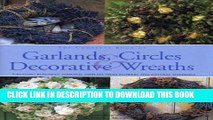 [PDF] The Complete Book of Garlands, Circles   Decorative Wreaths: Creating beautiful seasonal