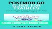 [PDF] Pokemon Go Guide For Trainers: Over 46 Tips For Beginner And Advanced Users Full Online