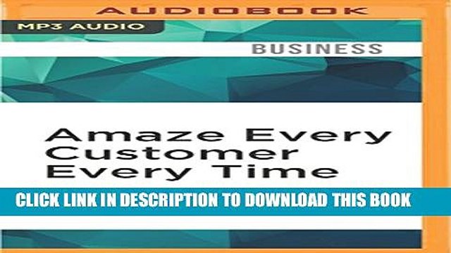 [PDF] Amaze Every Customer Every Time: 52 Tools for Delivering the Most Amazing Customer Service