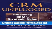 [PDF] CRM Unplugged: Releasing CRM s Strategic Value Popular Collection
