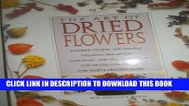 [PDF] The Art of Dried Flowers: Inspired Floral and Herbal Wreaths, Bouquets, Garlands, and