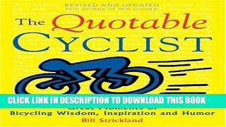 [PDF] The Quotable Cyclist: Great Moments of Bicycling Wisdom, Inspiration and Humor Popular