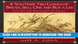 [PDF] If You Have Two Loaves of Bread, Sell One and Buy a Lily: And Other Proverbs of China