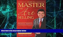 Big Deals  How to Master the Art of Selling Financial Services  Best Seller Books Most Wanted