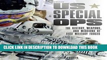 [PDF] US Special Ops: The History, Weapons, and Missions of Elite Military Forces (365) Full Online