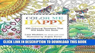[PDF] Color Me Happy: 100 Coloring Templates That Will Make You Smile (A Zen Coloring Book) Full
