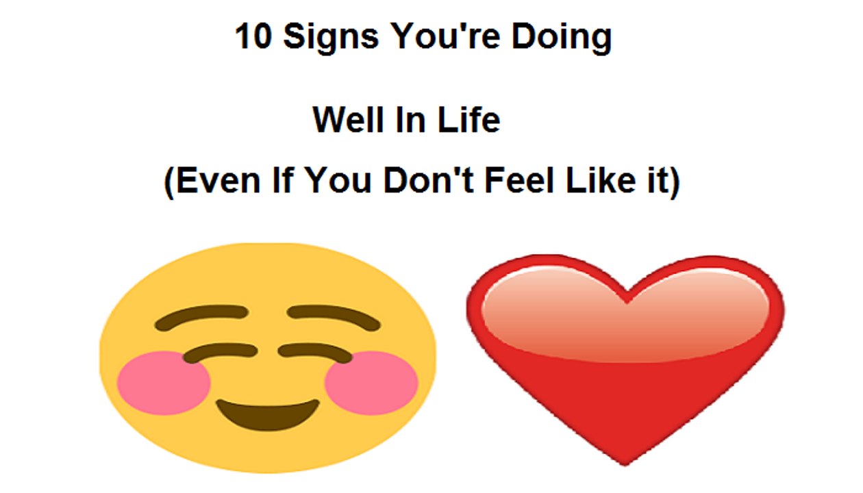 10 Signs You're Doing Well In Life (Even If You Don't Feel Like it