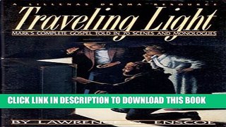 New Book Traveling Light: Mark s Complete Gospel Told in 70 Scenes and Monologues
