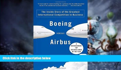 Big Deals  Boeing versus Airbus: The Inside Story of the Greatest International Competition in
