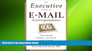 READ book  The Executive Guide to E-mail Correspondence: Including Model Letters for Every