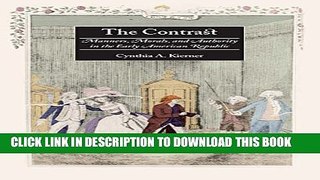 [PDF] The Contrast: Manners, Morals, and Authority in the Early American Republic Full Colection