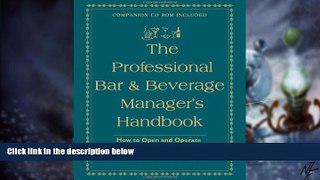 Must Have PDF  The Professional Bar   Beverage Manager s Handbook: How to Open and Operate a