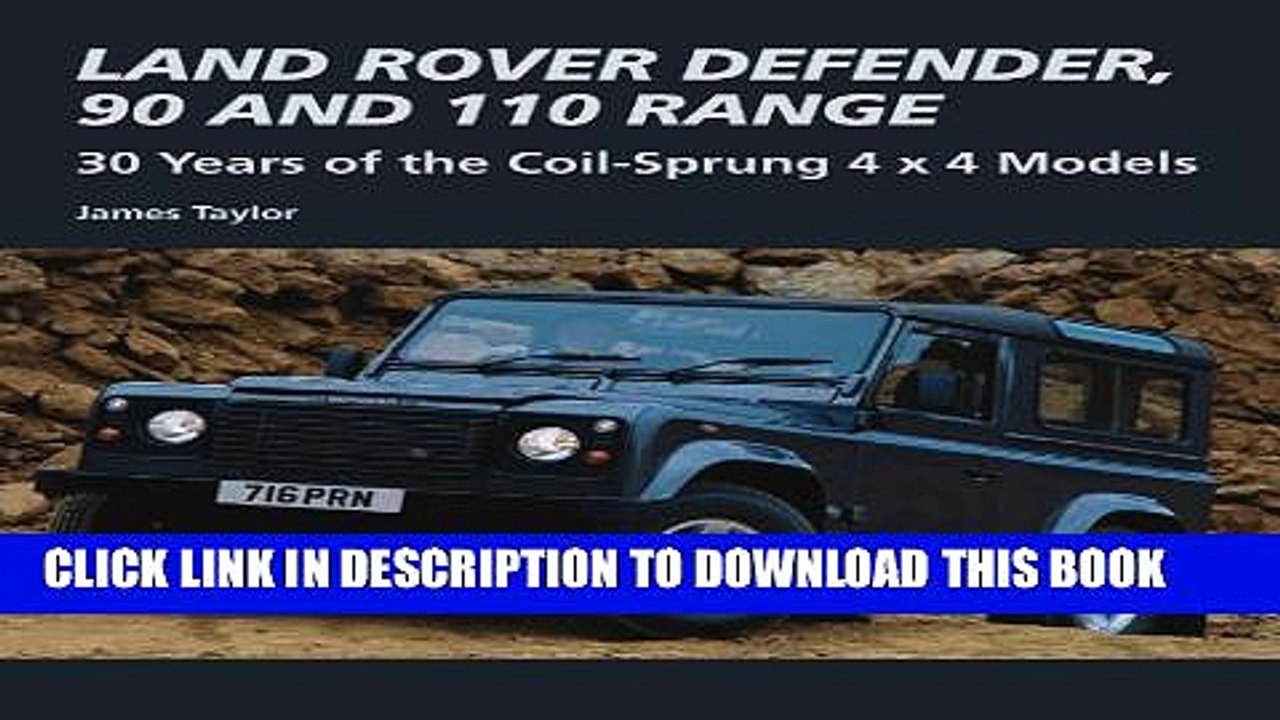[Read PDF] Land Rover Defender, 90 and 110 Range: 30 Years of the Coil-Sprung 4 x 4 Models