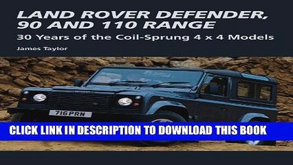 [Read PDF] Land Rover Defender, 90 and 110 Range: 30 Years of the Coil-Sprung 4 x 4 Models