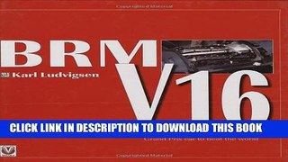 [Read PDF] BRM V16: How Britain s auto makers built a Grand Prix car to beat the world Download