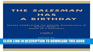 [PDF] The Salesman Has a Birthday: Essays Celebrating the Fiftieth Anniversary of Arthur Miller s