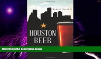 Big Deals  Houston Beer:: A Heady History of Brewing in the Bayou City (American Palate)  Free