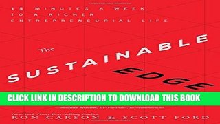 [PDF] The Sustainable Edge: 15 Minutes a Week to a Richer Entrepreneurial Life Full Colection