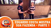 Eduardo Costa mostra sua fazenda - Parte 1