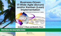 Big Deals  Business-Driven IT-Wide Agile (Scrum) and Kanban (Lean) Implementation: An Action Guide