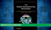 Must Have  The Global Manufacturing Revolution: Product-Process-Business Integration and