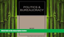 READ book  Politics and the bureaucracy: Policymaking in the fourth branch of government  FREE