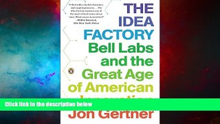 Full [PDF] Downlaod  The Idea Factory: Bell Labs and the Great Age of American Innovation