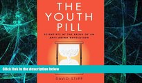 Must Have PDF  The Youth Pill: Scientists at the Brink of an Anti-Aging Revolution  Free Full Read