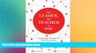 Free [PDF] Downlaod  The Leader, the Teacher   You : Leadership through the Third Generation READ