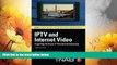 READ FREE FULL  IPTV and Internet Video: Expanding the Reach of Television Broadcasting (NAB