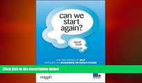 FREE DOWNLOAD  Can We Start Again?: The Patterns   Techniques of Neuro-Linguistic Programming