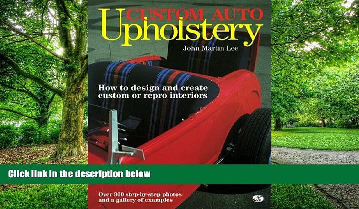 Big Deals  Custom Auto Upholstery: How to Design and Create Custom or Repro Interiors  Free Full