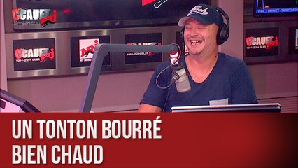 Un tonton bourré bien chaud - C'Cauet sur NRJ