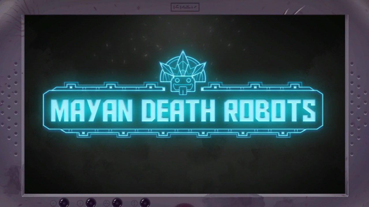 Mayan Death Robots Part 06
