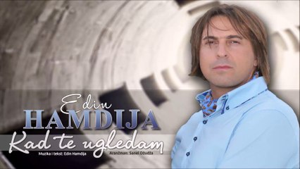 Edin Hamdija - Kad te ugledam