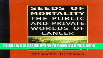 [PDF] Seeds of Mortality: The Public and Private Worlds of Cancer Full Online