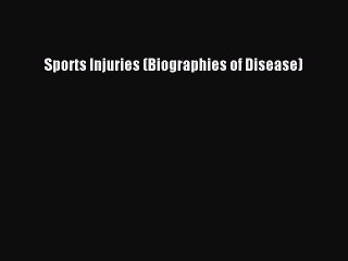 [PDF] Sports Injuries (Biographies of Disease) Full Online