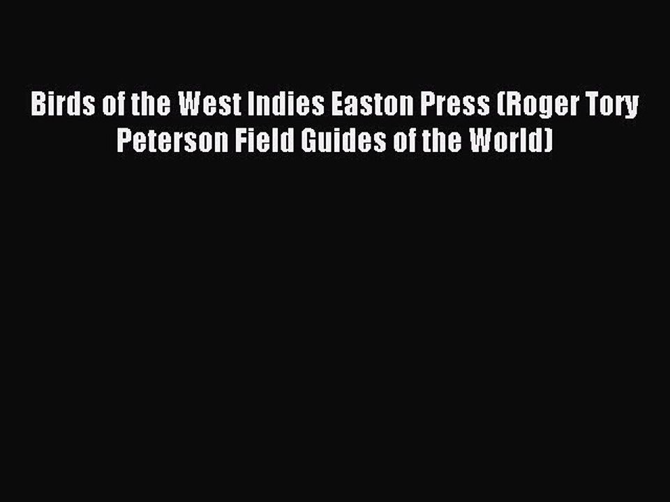 [PDF] Birds of the West Indies Easton Press (Roger Tory Peterson Field Guides of the World)