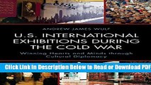 [Get] U.S. International Exhibitions during the Cold War: Winning Hearts and Minds through