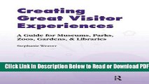 [Get] Creating Great Visitor Experiences: A Guide for Museums, Parks, Zoos, Gardens   Libraries
